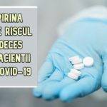 Aspirina scade riscul de deces la pacientii cu COVID-19