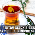 Ceai pentru detoxifierea ficatului si rinichilor