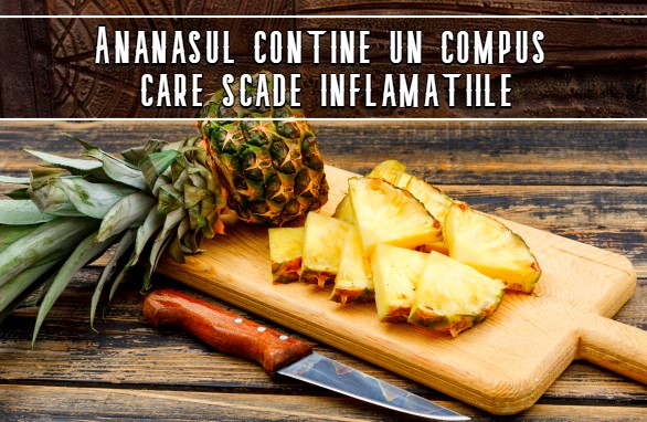Ananasul contine un compus care scade inflamatiile