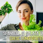 Spanacul si salata verde cresc longevitatea