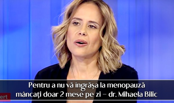 Pentru a nu va ingrasa la menopauza, consumati doar 2 mese pe zi – dr. Mihaela Bilic