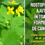 Rostopasca ajuta in toate formele de cancer - dr. Constantin Parvu