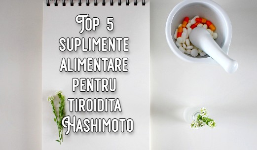 Top 5 suplimente alimentare pentru tiroidita Hashimoto