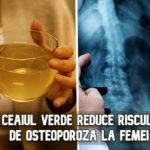 Ceaiul verde reduce riscul de osteoporoza la femei