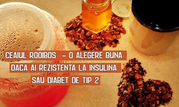 Ceaiul Rooibos - o alegere buna daca ai rezistenta la insulina sau diabet de tip 2