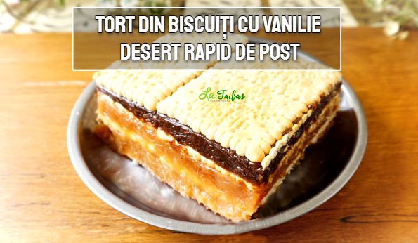 Tort din biscuiti si vanilie - desert de post