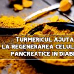 Turmericul ajuta la regenerarea celulelor pancreatice in diabet