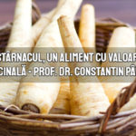 Pastarnacul - un aliment cu valoare medicinala - prof. dr. Constantin Parvu