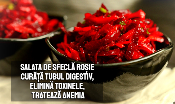 Salata de sfecla rosie curata tubul digestiv, elimina toxinele, trateaza anemia