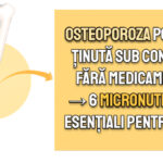 Osteoporoza - 6 micronutrienti esentiali pentru oase