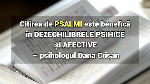 Citirea de Psalmi - benefica in dezechilibrele psihice si afective – psiholog Dana Crisan