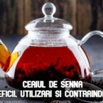 Ceaiul de senna – beneficii, utilizari si contraindicatii