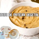 3 retete de pateuri vegetale recomandate in locul celor din comert