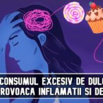 Consumul excesiv de dulciuri provoaca inflamatii si depresie