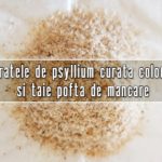 Taratele de psyllium curata colonul si taie pofta de mancare