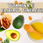 Vitamina E – elixirul tineretii
