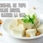 Consumul de tofu scade riscul de cancer la san