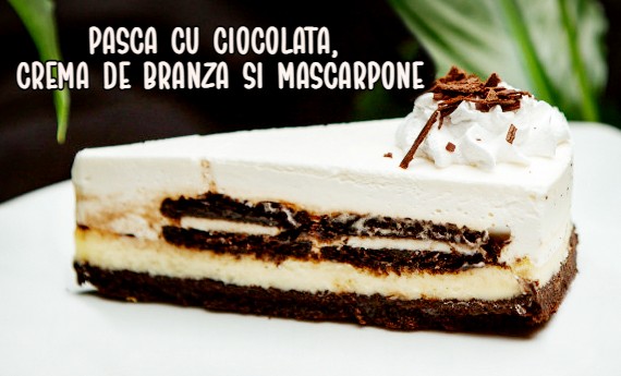 Pasca cu ciocolata, crema de branza si mascarpone