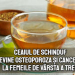 Ceaiul de schinduf previne osteoporoza si cancerele la femeile de varsta a treia