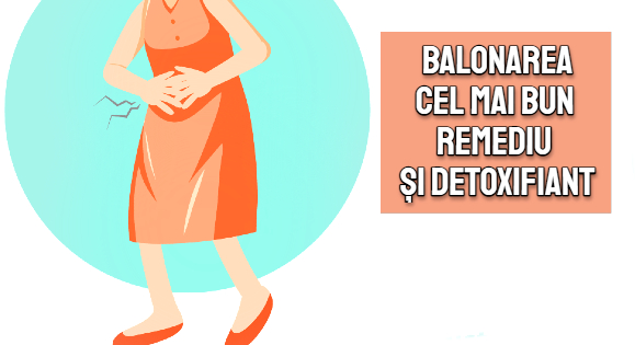 Balonarea – cel mai bun remediu detoxifiant