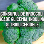Broccoli scade glicemia, insulina si trigliceridele