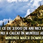 De ce de 2.000 de ani nici o femeie nu a calcat in Muntele Athos - minunea Maicii Domnului
