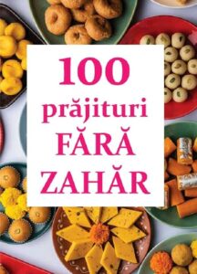 100 de prajituri fara zahar