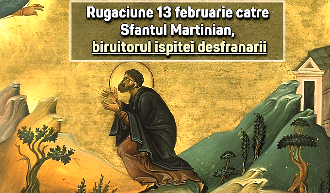 Rugaciune 13 februarie Sfantul Martinian