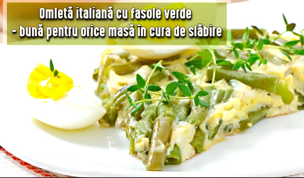 Omleta italiana cu fasole verde