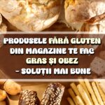 Produsele fara gluten din magazine te fac gras si obez - solutii mai bune