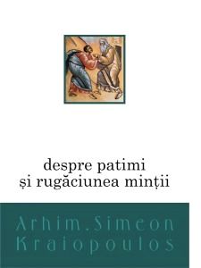 Despre patimi si rugaciunea mintii