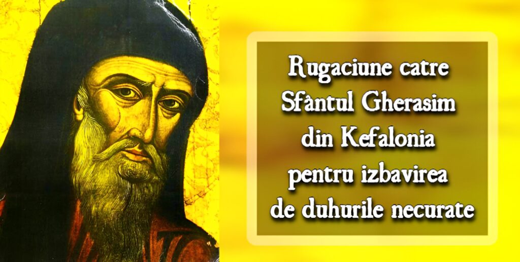 Rugaciune catre Sfantul Gherasim din Kefalonia pentru izbavirea de duhurile necurate