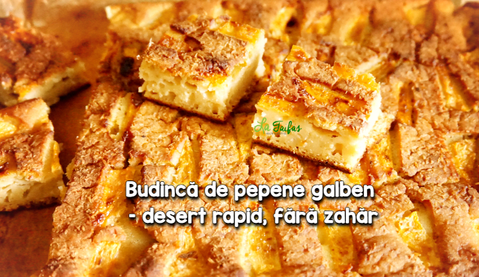 Budinca de pepene galben la cuptor – desert fara zahar