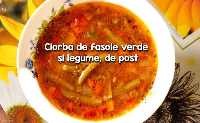 Ciorba de fasole verde si legume de post