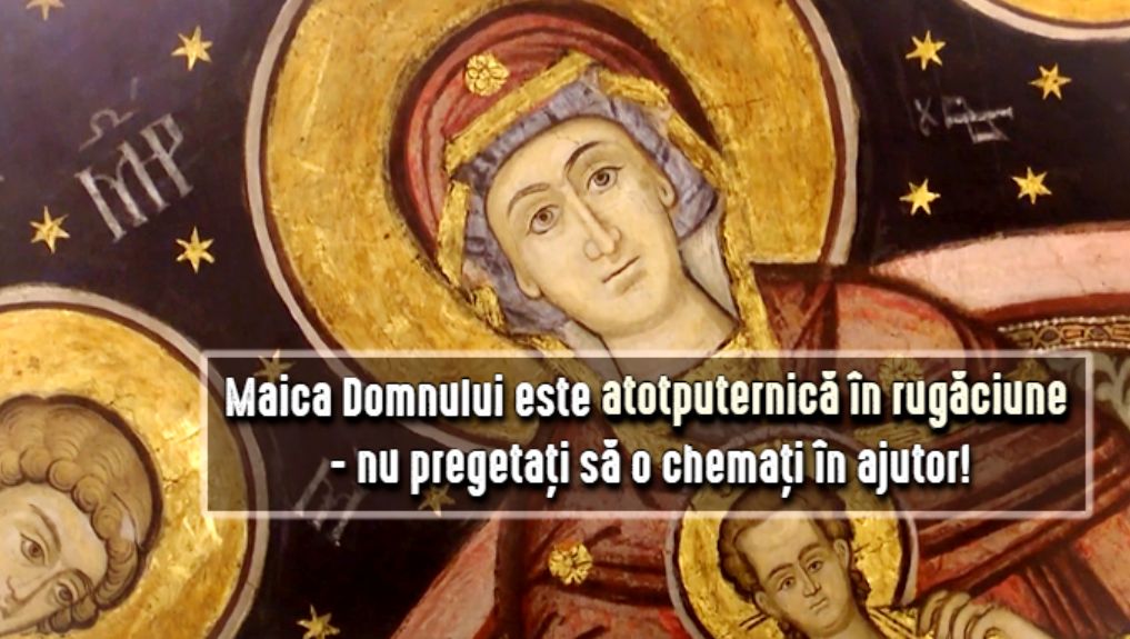 Maica Domnului este atotputernică în rugăciune