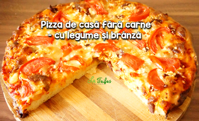 Pizza de casa cu legume si branza - fara carne