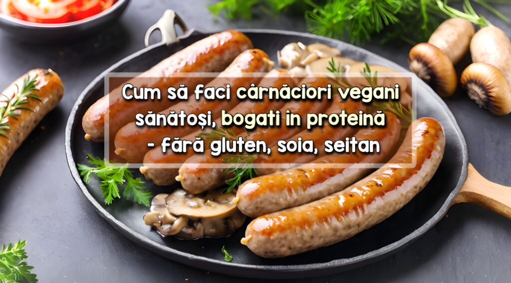 Carnaciori vegani bogati in proteina