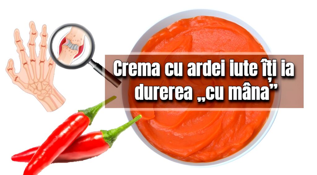 Crema cu ardei iute iti ia durerea cu mana