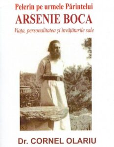 Pelerin pe urmele Parintelui Arsenie Boca. Viata, personalitate si invataturile sale