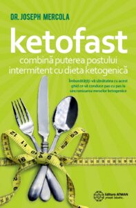 Ketofast. Combina puterea postului intermitent cu dieta ketogenica