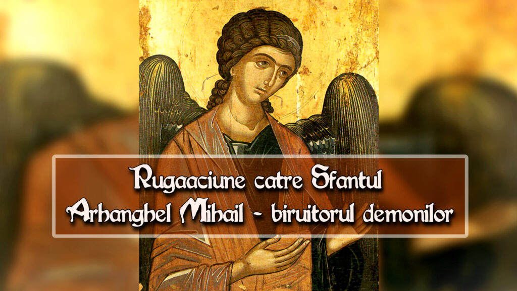 Rugaciune catre Sfantul Arhanghel Mihail