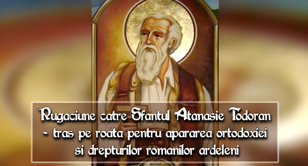 Rugaciune către Sfantul martir Atanasie Todoran (12 noiembrie)