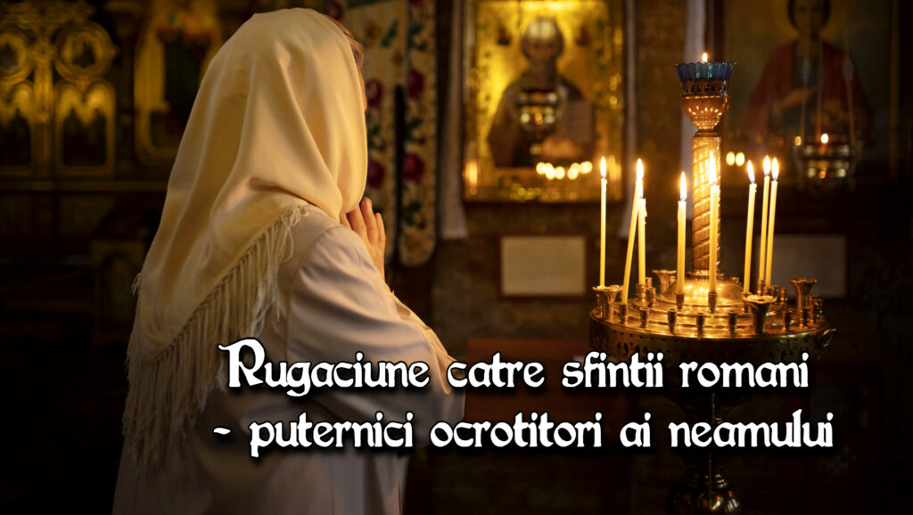 Rugaciune catre sfintii romani