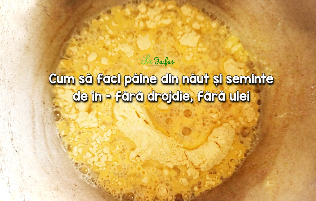 Cum sa faci paine din naut si seminte de in